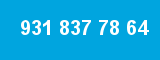 931 837 78 64